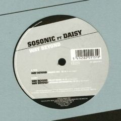 Sosonic Ft Daisy - Sosonic Ft Daisy - Way Beyond - 45 11
