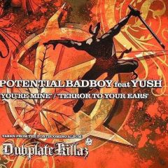 Potential Bad Boy - Potential Bad Boy - You'Re Mine / Terror To Your Ears - Ganja Records