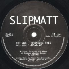 Slipmatt - Slipmatt - Breaking Free / Hear Me - Awesome