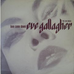 Eve Gallagher - Eve Gallagher - Love Come Down (The 1991 Mixes) - More Protein