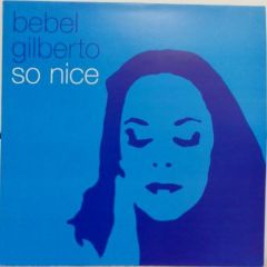 Bebel Gilberto - Bebel Gilberto - So Nice - Ziriguiboom