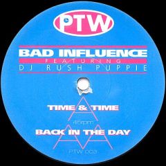 Bad Influence Featuring DJ Rush Puppie - Bad Influence Featuring DJ Rush Puppie - Time & Time / Back In The Day - Prime Time Wax