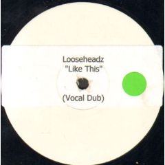 Loose Headz - Loose Headz - Like This, Like That - Prolifica