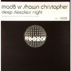 Mad8 Vs. Shawn Christopher - Mad8 Vs. Shawn Christopher - Deep Sleepless Night - Free2Air