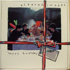 Altered Images - Altered Images - Happy Birthday - Epic