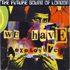 Future Sound Of London - Future Sound Of London - We Have Explosive - Virgin