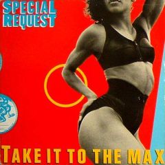Special Request - Special Request - Take It To The Max - Tommy Boy