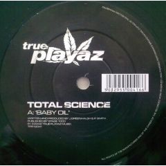 Total Science - Total Science - Baby Oil - True Playaz