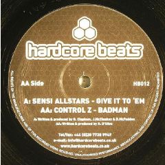 Sensi Allstars / Control Z - Sensi Allstars / Control Z - Give It To 'Em / Badman - Hardcore Beats