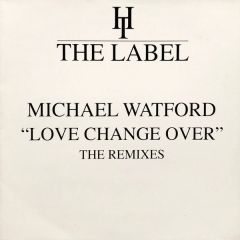 Michael Watford - Michael Watford - Love Change Over (Remixes) - Hard Times