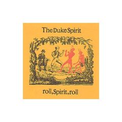 The Duke Spirit - The Duke Spirit - Roll, Spirit, Roll - City Rockers