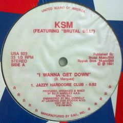 Ksm Ft Brutal Bill - Ksm Ft Brutal Bill - I Wanna Get Down - USA