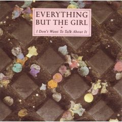 Everything But The Girl - Everything But The Girl - I Don't Want To Talk About It - WEA
