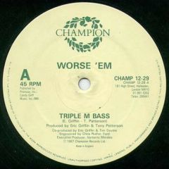 Triple M Bass - Triple M Bass - Worse 'Em - Champion