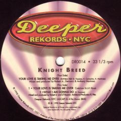 Knight Breed - Knight Breed - Your Love Is Taking Me Over / What I Am Gonna Do - Deeper Rekords NYC