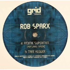 Rob Sparx - Rob Sparx - Atomic Superman / Tree Hugger - Grid