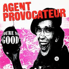 Agent Provocateur - Agent Provocateur - Youre No Good - Epic
