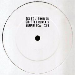 Skirt - Skirt - Tumulto (Shifted Remix 1) - Semantica Records