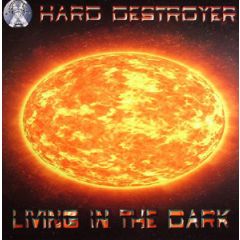 Hard Destroyer - Hard Destroyer - Living In The Dark - X Series