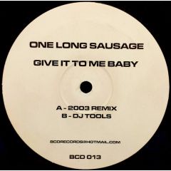 One Long Sausage - One Long Sausage - Give It To Me Baby - BCD
