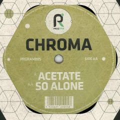 Chroma - Chroma - Acetate / So Alone - Program