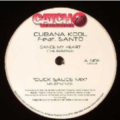 Cubana Kool Ft Santo - Cubana Kool Ft Santo - Dance My Heart (Remixes) - Catch 22