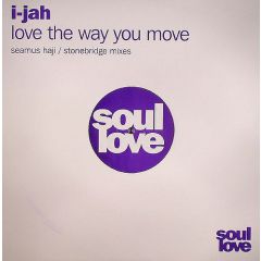 I Jah - I Jah - Love The Way You Move - Soul Love