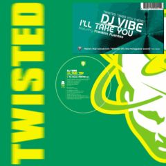 DJ Vibe Featuring Franklin Fuentes - DJ Vibe Featuring Franklin Fuentes - I'll Take You - Twisted America Records