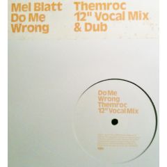 Mel Blatt - Mel Blatt - Do Me Wrong - London
