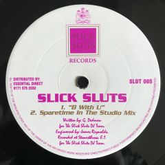 Slick Sluts - Slick Sluts - B With U - Slick Sluts