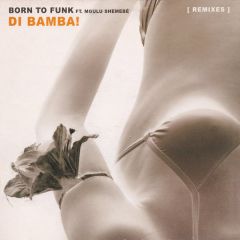 Born To Funk - Born To Funk - Di Bamba (Remixes) (Clear Vinyl) - Spinnin