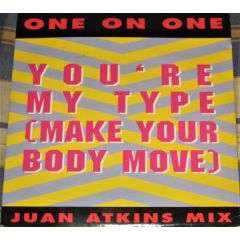 One On One - One On One - You're My Type (Make Your Body Move) (Juan Atkins Mix) - 10 Records