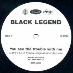 Black Legend - Black Legend - You See The Trouble With Me - Eternal