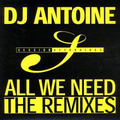 DJ Antoine - DJ Antoine - All We Need (Remixes) - Session