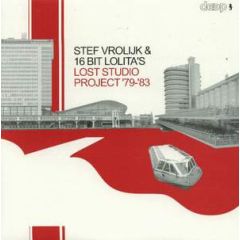 Stef Vrolijk & 16 Bit Lolitas - Stef Vrolijk & 16 Bit Lolitas - Lost Studio Projecy '79 - '83 - Deep Records