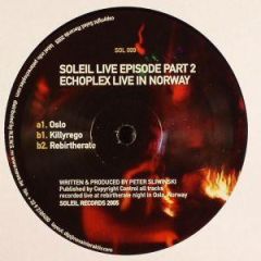 Echoplex - Echoplex - Live In Norway (Soleil Live Episode Part 2) - Soleil