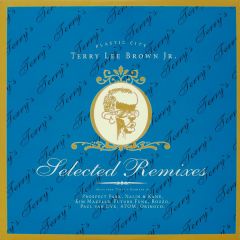 Terry Lee Brown Jr. - Terry Lee Brown Jr. - Selected Remixes - Plastic City