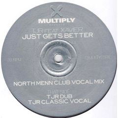 Tjr Feat Xavier - Tjr Feat Xavier - Just Gets Better - Multiply
