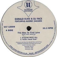 Gerald Elms & DJ Face - Gerald Elms & DJ Face - The Way To Find Love - Ulterior Records