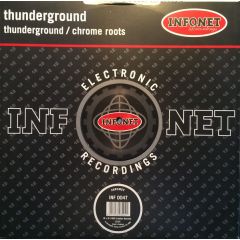 Thunderground - Thunderground - Thunderground / Chrome Roots - Infonet
