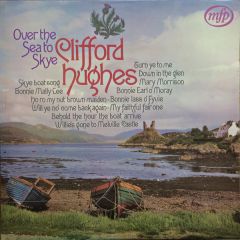 Clifford Hughes - Clifford Hughes - Over The Sea To Skye - 	Music For Pleasure