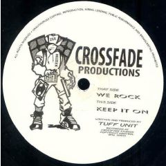 Tuff Unit - Tuff Unit - We Rock / Keep It On - Crossfade Productions