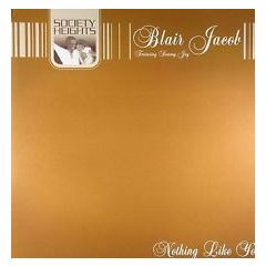 Blair Jacob Feat. Sammy Jay - Blair Jacob Feat. Sammy Jay - Nothing Like You - Society Heights
