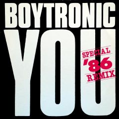 Boytronic - Boytronic - You (Special '86 Remix) - Rush Records