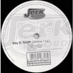 Kay D. Smith - Kay D. Smith - Clubliner 1 E.P. - Jerk Records