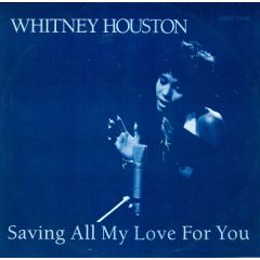 Whitney Houston - Whitney Houston - Saving All My Love For You - Arista