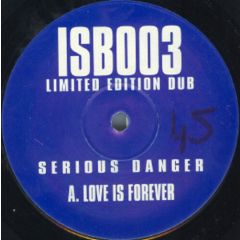 Serious Danger - Serious Danger - Love Is Forever - Isb003