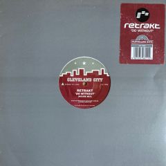 Retrakt - Retrakt - Do Without - Cleveland City