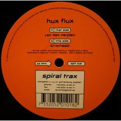 Hux Flux - Hux Flux - Lex Rex Perplex / Errorhead - Spiral Trax