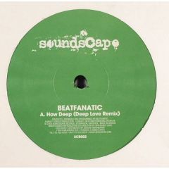 Beatfanatic - Beatfanatic - How Deep (Remix) - Soundscape Records
